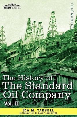The History of the Standard Oil Company, Vol. II (in Two Volumes) By Ida M. Tarbell, Danny Schechter (Introduction by) Cover Image