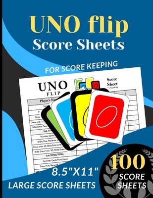 UNO FLIP Score Sheets: 100 Large Score sheets (Score Record Book for UNO Flip Card Game) Score Pads for UNO Flip Funny Game (Large Score card