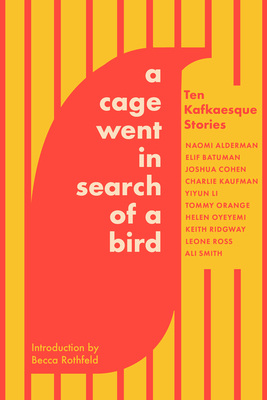 A Cage Went in Search of a Bird: Ten Kafkaesque Stories Cover Image