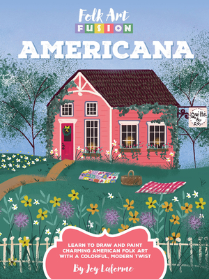 Folk Art Fusion: Americana: Learn to draw and paint charming American folk art with a colorful, modern twist Cover Image