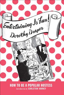Entertaining Is Fun!: How to Be a Popular Hostess By Dorothy Draper Cover Image