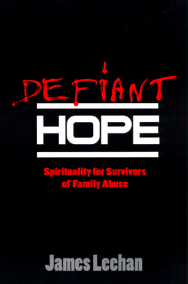 Defiant Hope (Spirituality for Survivors of Family Abuse)