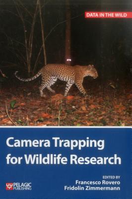 Camera Trapping for Wildlife Research By Francesco Rovero (Editor), Fridolin Zimmermann (Editor), Luigi Boitani (Foreword by) Cover Image