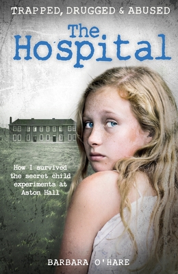 The Hospital: How I Survived the Secret Child Experiments at Aston Hall Cover Image