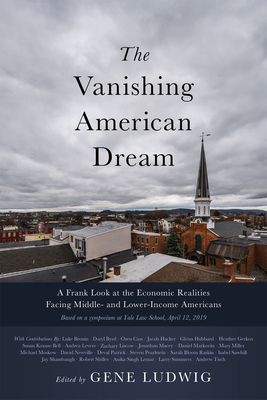 The Vanishing American Dream: A Frank Look at the Economic Realities Facing Middle- and Lower-Income Americans The Vanishing American Dream: A Frank Look at the Economic Realities Facing Middle- and Lower-Income Americans cover