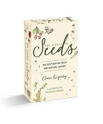 The Magic of Seeds Card Deck: 52 Ways to Grow Flowers and Herbs from Seed