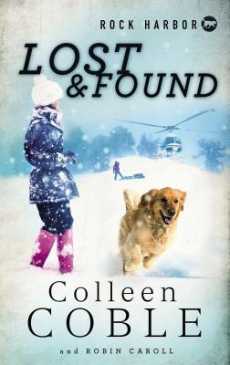 Lost & Found (Rock Harbor Search and Rescue) By Colleen Coble Cover Image