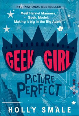 Geek Girl: Picture Perfect By Holly Smale Cover Image