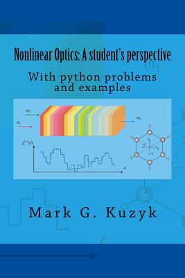 Nonlinear Optics: a student's perspective: With python problems and examples By Mark G. Kuzyk Cover Image