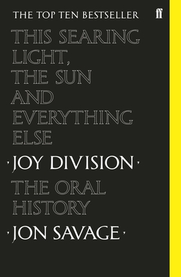 This Searing Light, the Sun and Everything Else By Jon Savage Cover Image