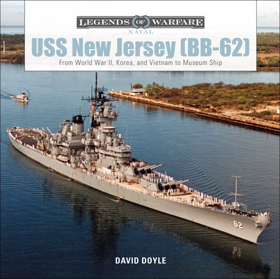 USS New Jersey (Bb-62): From World War II, Korea, and Vietnam to Museum Ship (Legends of Warfare: Naval #5)