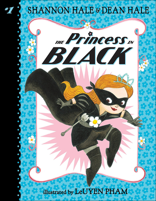 The Princess in Black By Shannon Hale, Dean Hale, LeUyen Pham (Illustrator) Cover Image