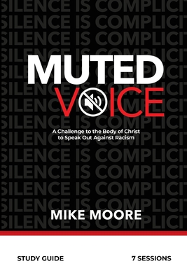 Muted Voice Study Guide: A Challenge to the Body of Christ to Speak Out Against Racism