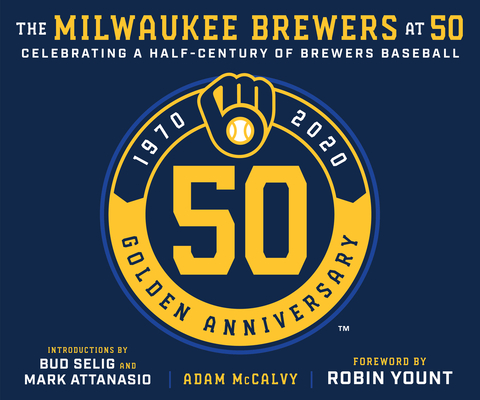 The Milwaukee Brewers at 50 By Adam McCalvy Cover Image