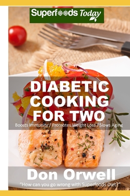 Diabetic Cooking For Two: Over 50 Diabetes Type 2 Recipes By Don Orwell Cover Image