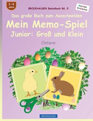 BROCKHAUSEN Bastelbuch Bd. 5 - Das große Buch zum Ausschneiden: Mein Memo-Spiel Junior: Groß und Klein: Ostern