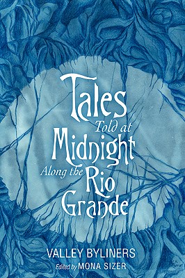 Tales Told at Midnight Along the Rio Grande By Valley Byliners Cover Image