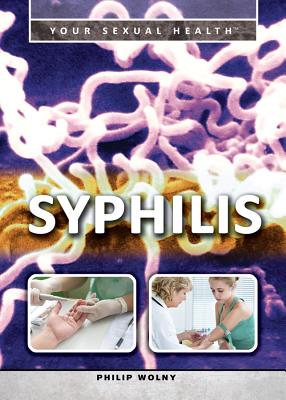Syphilis (Your Sexual Health) By Philip Wolny Cover Image