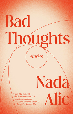 Bad Thoughts: Stories By Nada Alic Cover Image