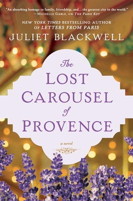 The Lost Carousel of Provence By Juliet Blackwell Cover Image