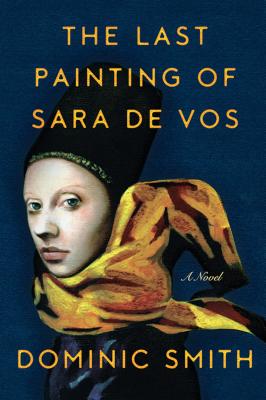 The Last Painting of Sara De Vos By Dominic Smith Cover Image