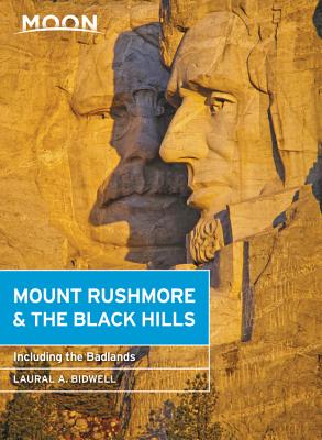 Moon Mount Rushmore & the Black Hills: With the Badlands (Travel Guide) By Laural A. Bidwell Cover Image