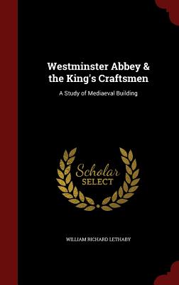 Westminster Abbey & the King's Craftsmen: A Study of Mediaeval Building Cover Image