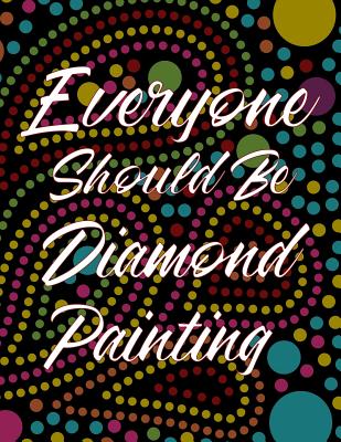 Diamond Painting for Life!: A Perfect Mix of Cross Stitching and Paint-By-Numbers  Project Log Book (Paperback)