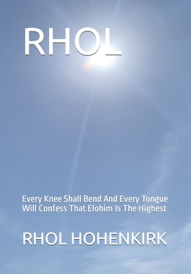 Rhol: Every Knee Shall Bend And Tongue Will Confess Cover Image