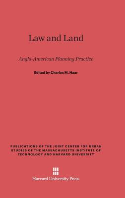 Law and Land: Anglo-American Planning Practice (Publications of the Joint Center for Urban Studies of the Ma)