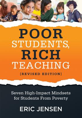 Poor Students, Rich Teaching: Seven High-Impact Mindsets for Students from Poverty (Using Mindsets in the Classroom to Overcome Student Poverty and Cover Image