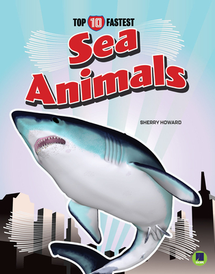 Sea Animals (Top Ten: Fastest)