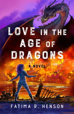 Love in the Age of Dragons By Fatima R. Henson Cover Image