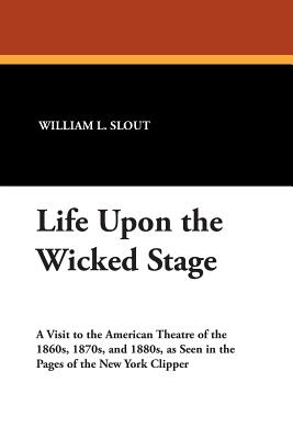 Life Upon the Wicked Stage (I.O. Evans Studies in the Philosophy and Criticism of Litera #14)