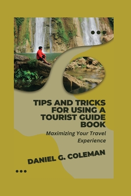 Tips and Tricks for Using a Tourist Guide Book: Maximizing Your Travel Experience (Life Hacks #11)