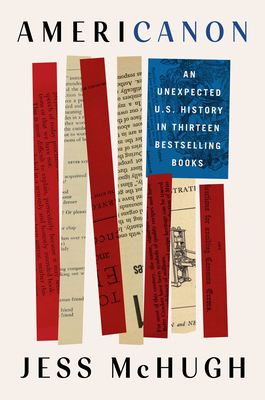 Americanon: An Unexpected U.S. History in Thirteen Bestselling Books By Jess McHugh Cover Image