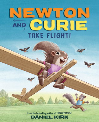 Newton and Curie Take Flight! By Daniel Kirk Cover Image