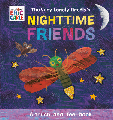 The Very Lonely Firefly's Nighttime Friends: A Touch-and-Feel Book Cover Image