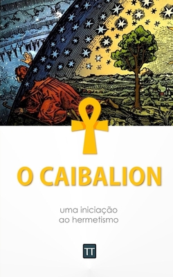 O Caibalion: Uma nova tradução (Paperback)