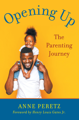 Opening Up: The Parenting Journey By Anne Peretz Cover Image