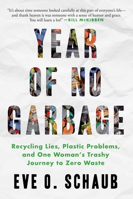 Year of No Garbage: Recycling Lies, Plastic Problems, and One Woman's Trashy Journey to Zero Waste