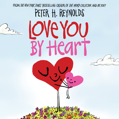 Love You by Heart By Peter H. Reynolds, Peter H. Reynolds (Illustrator) Cover Image
