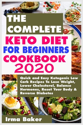 The Complete Keto Diet For Beginners Cookbook 2020 Quick And Easy Ketogenic Low Carb Recipes To Lose Weight Lower Cholesterol Balance Hormones Res Paperback Yankee Bookshop