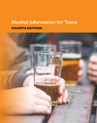 Alcohol Information for Teens, 4th Cover Image