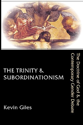 The Trinity & Subordinationism: The Doctrine of God & the Contemporary Gender Debate Cover Image