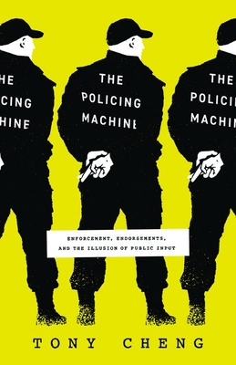 The Policing Machine: Enforcement, Endorsements, and the Illusion of Public Input Cover Image