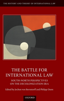 The Battle for International Law: South-North Perspectives on the Decolonization Era (History and Theory of International Law) Cover Image