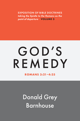 Romans, Vol 3: God's Remedy: Exposition of Bible Doctrines Cover Image
