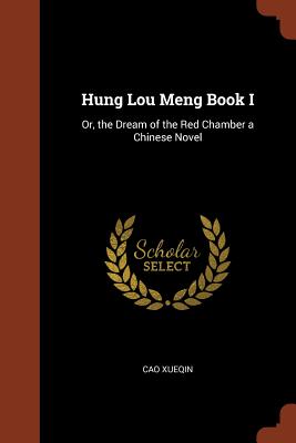 Hung Lou Meng Book I: Or, the Dream of the Red Chamber a Chinese Novel By Cao Xueqin Cover Image