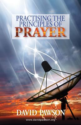 Practising the Principles of Prayer By David Pawson Cover Image